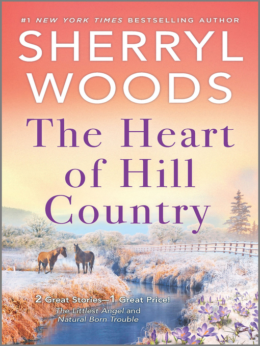 Title details for The Heart of Hill Country / The Littlest Angel / Natural Born Trouble by Sherryl Woods - Wait list
